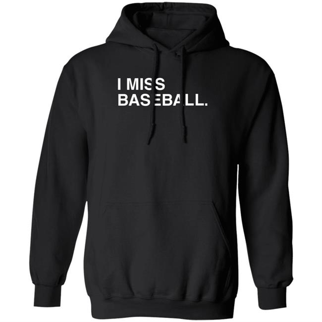 Obvious Shirts I Miss Baseball Hoodie Justin Romani Miss BaseballI Hooded Sweatshirt Obvious Shirts I Miss Baseball Hoodie Justin Romani Miss BaseballI Hooded Sweatshirt