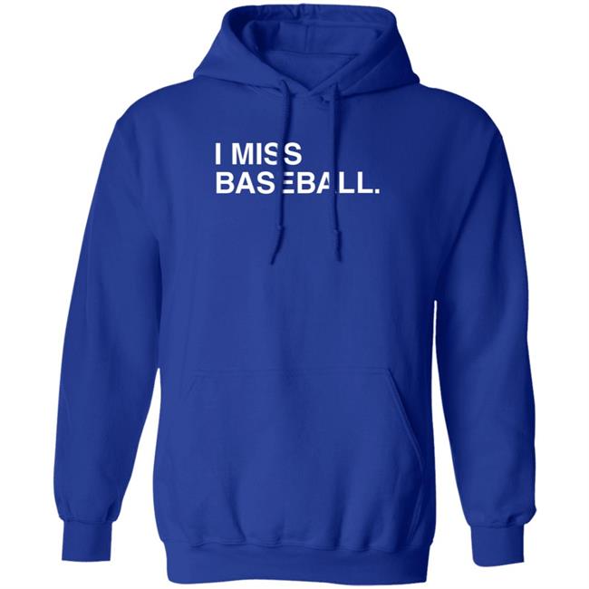 Obvious Shirts I Miss Baseball Hoodie Justin Romani Miss BaseballI Hooded Sweatshirt Obvious Shirts I Miss Baseball Hoodie Justin Romani Miss BaseballI Hooded Sweatshirt