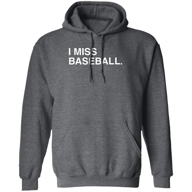 Obvious Shirts I Miss Baseball Hoodie Justin Romani Miss BaseballI Hooded Sweatshirt Obvious Shirts I Miss Baseball Hoodie Justin Romani Miss BaseballI Hooded Sweatshirt