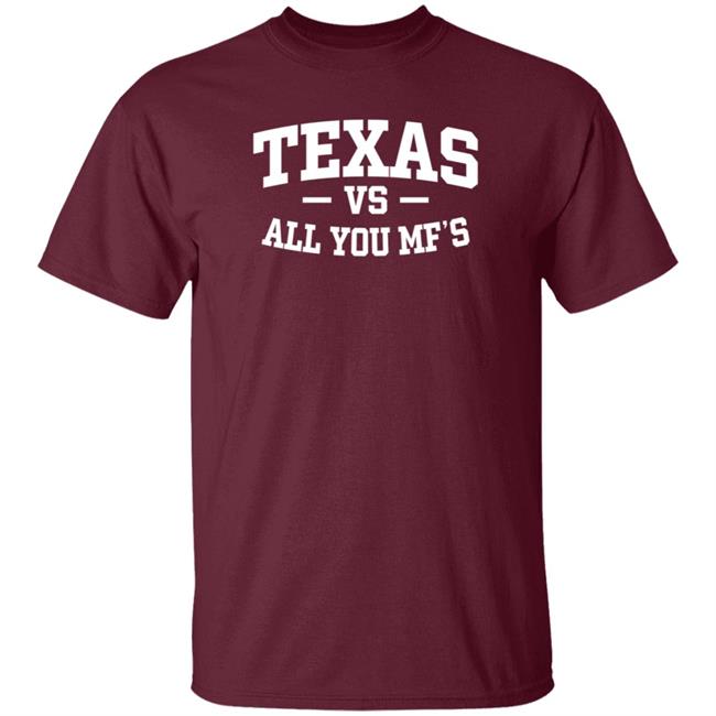 Texas Vs All You Mf’s Shirt Hoodie Sweatshirt Texas Vs All You Mf’s Shirt Hoodie Sweatshirt