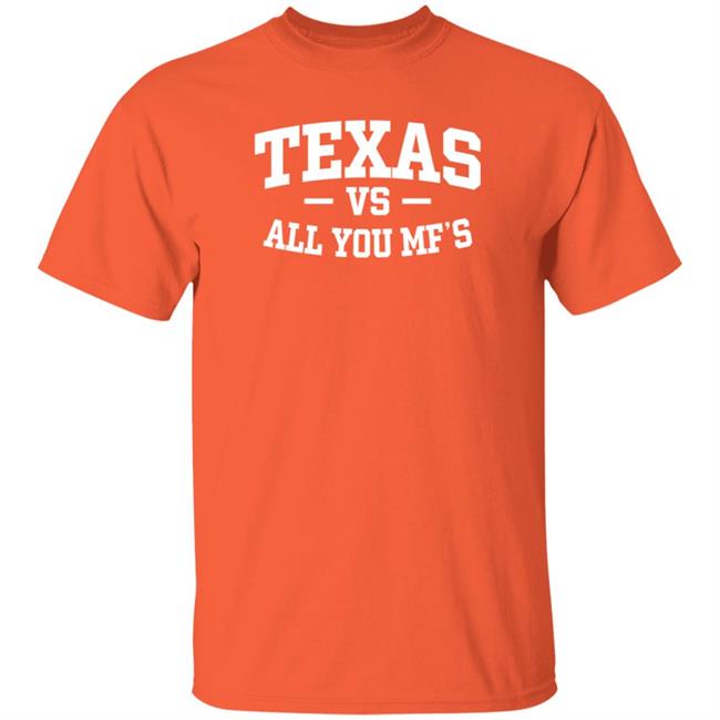 Texas Vs All You Mf’s Shirt Hoodie Sweatshirt Texas Vs All You Mf’s Shirt Hoodie Sweatshirt