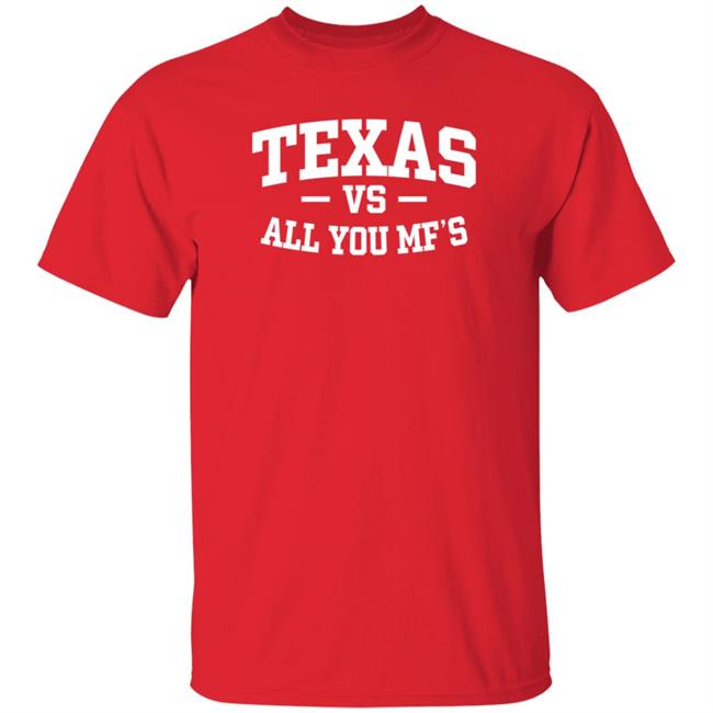 Texas Vs All You Mf’s Shirt Hoodie Sweatshirt Texas Vs All You Mf’s Shirt Hoodie Sweatshirt