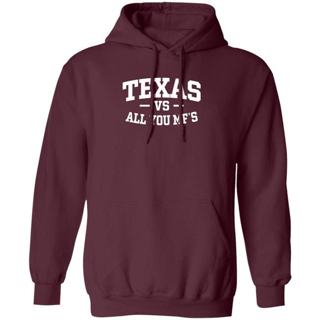 Texas Vs All You Mf’s Shirt Hoodie Sweatshirt Texas Vs All You Mf’s Shirt Hoodie Sweatshirt