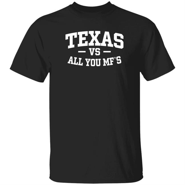 Texas Vs All You Mf’s Shirt Hoodie Sweatshirt Texas Vs All You Mf’s Shirt Hoodie Sweatshirt