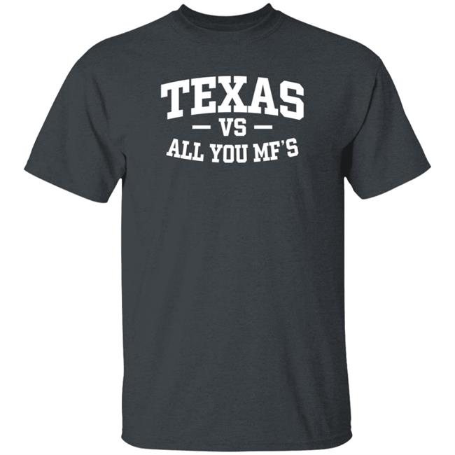 Texas Vs All You Mf’s Shirt Hoodie Sweatshirt Texas Vs All You Mf’s Shirt Hoodie Sweatshirt