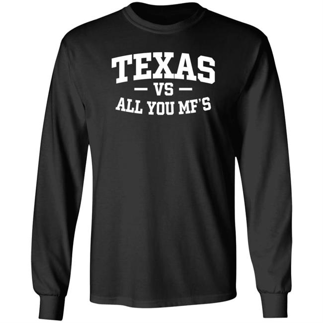 Texas Vs All You Mf’s Shirt Hoodie Sweatshirt