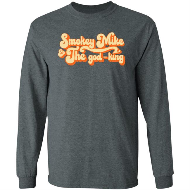 The Daily Wire Merch Smokey Mike And The God-King Shirt The Daily Wire Merch Smokey Mike And The God-King Shirt