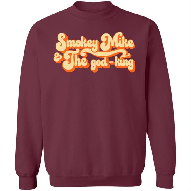 The Daily Wire Merch Smokey Mike And The God-King Shirt The Daily Wire Merch Smokey Mike And The God-King Shirt