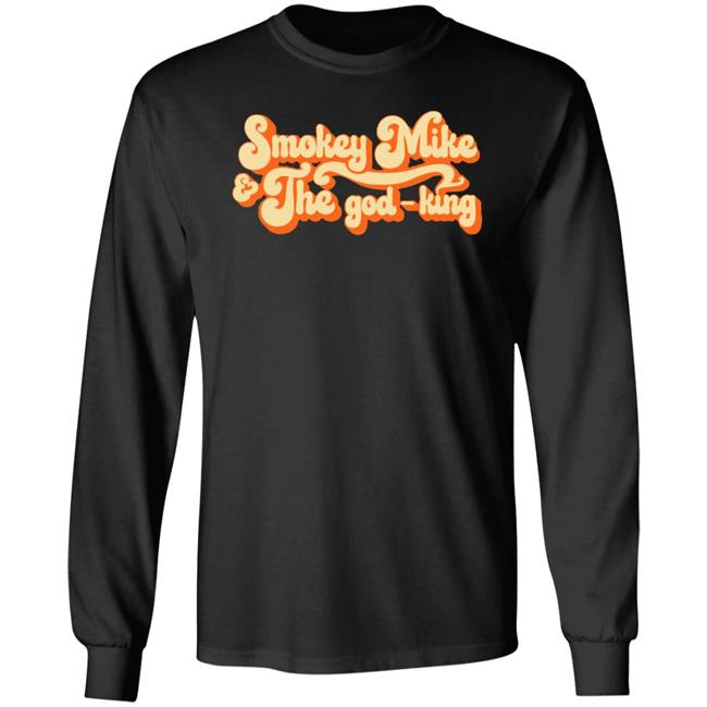 The Daily Wire Merch Smokey Mike And The God-King Shirt The Daily Wire Merch Smokey Mike And The God-King Shirt