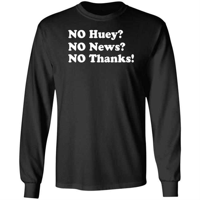 Maggie Serota No Huey No News No Thanks Shirt Maggie Serota No Huey No News No Thanks Shirt