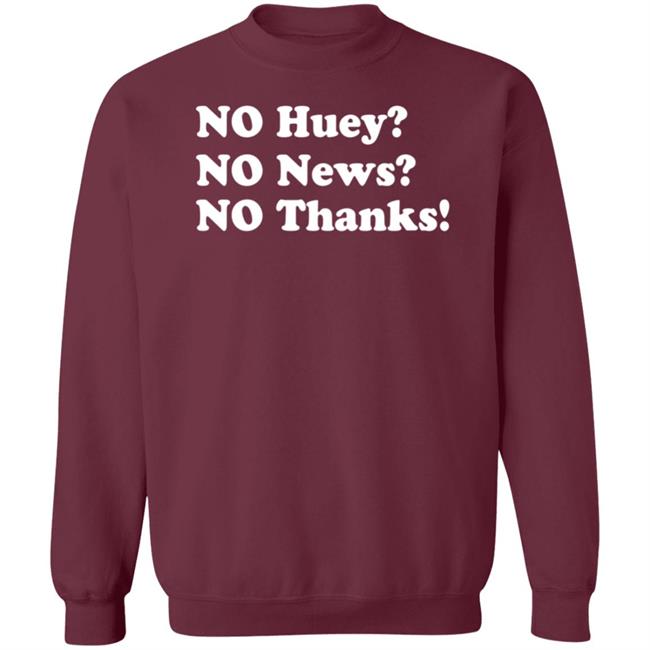 Maggie Serota No Huey No News No Thanks Shirt Maggie Serota No Huey No News No Thanks Shirt
