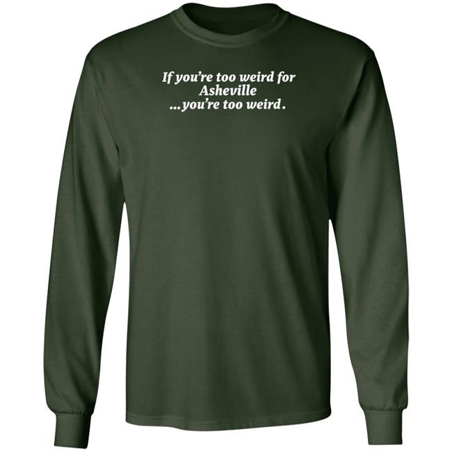 Malikah Shabazz You're Too Weird Asheville You're Too Weird Shirt Malikah Shabazz You're Too Weird Asheville You're Too Weird Shirt