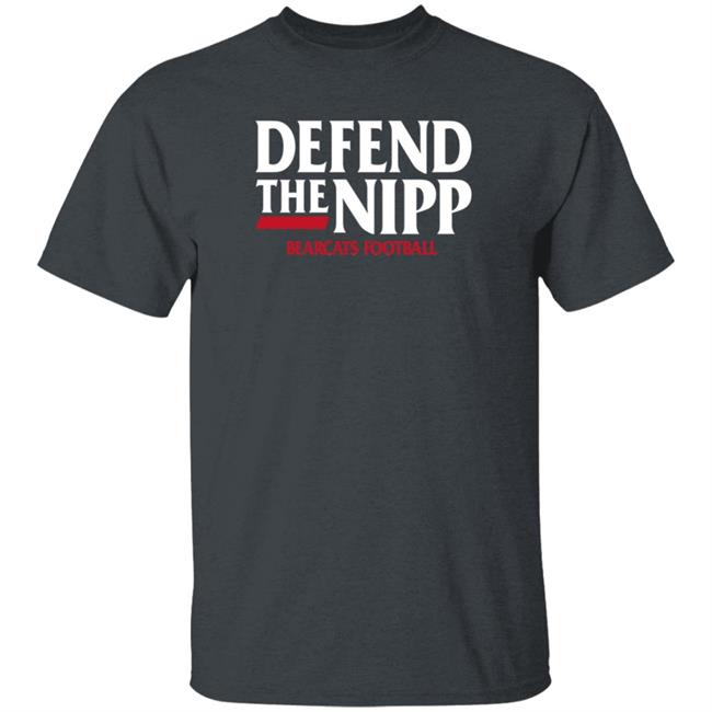 Defend The Nipp Bearcats Football Shirt Cincinnati Bearcats Defend The Nipp Bearcats Football Shirt Cincinnati Bearcats