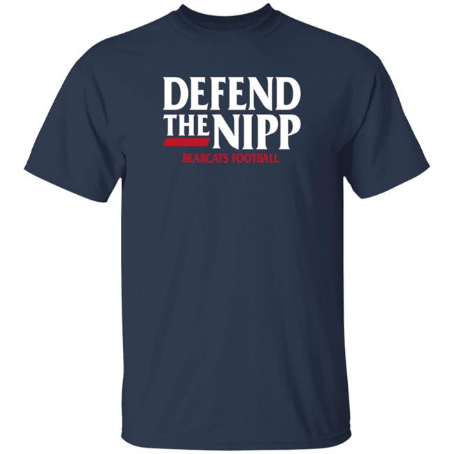 Defend The Nipp Bearcats Football Shirt Cincinnati Bearcats Defend The Nipp Bearcats Football Shirt Cincinnati Bearcats