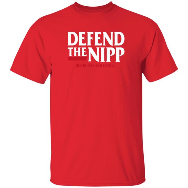 Defend The Nipp Bearcats Football Shirt Cincinnati Bearcats Defend The Nipp Bearcats Football Shirt Cincinnati Bearcats