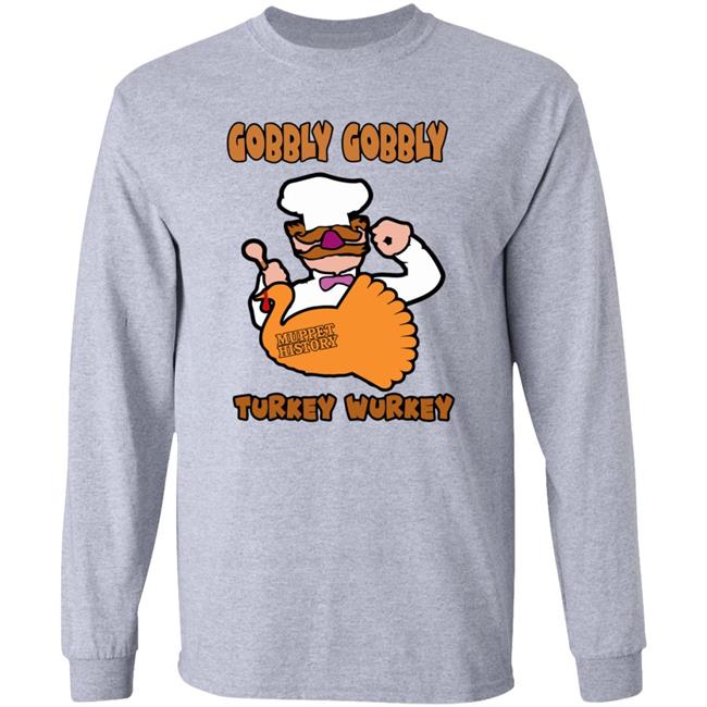 Gobbly Gobbly Turkey Wurkey Shirt Muppet History Merch Gobbly Gobbly Turkey Wurkey Shirt Muppet History Merch