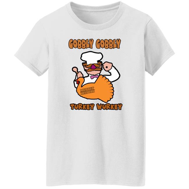 Gobbly Gobbly Turkey Wurkey Shirt Muppet History Merch Gobbly Gobbly Turkey Wurkey Shirt Muppet History Merch