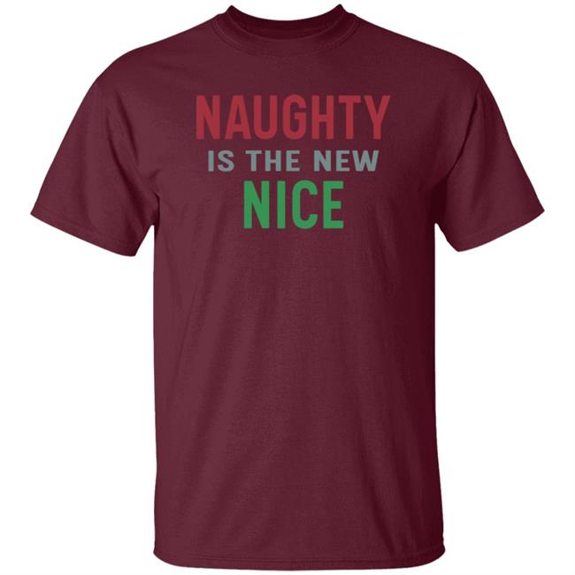 Naughty Is The New Nice Christmas T Shirt Hoodie Sweatshirt Naughty Is The New Nice Christmas T Shirt Hoodie Sweatshirt