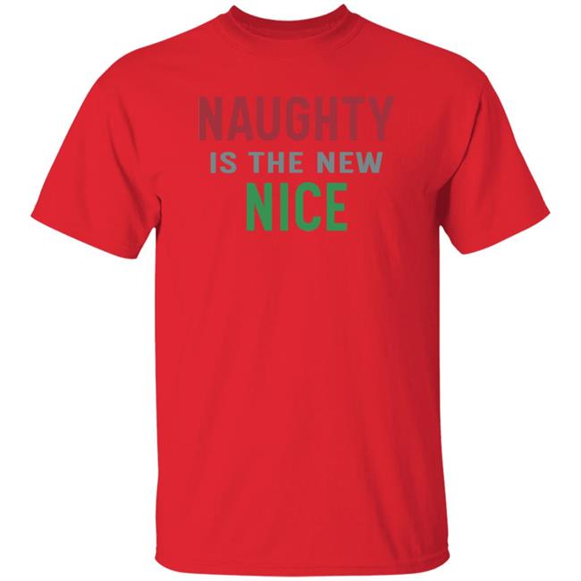 Naughty Is The New Nice Christmas T Shirt Hoodie Sweatshirt Naughty Is The New Nice Christmas T Shirt Hoodie Sweatshirt