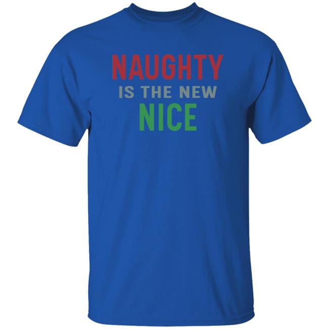 Naughty Is The New Nice Christmas T Shirt Hoodie Sweatshirt Naughty Is The New Nice Christmas T Shirt Hoodie Sweatshirt
