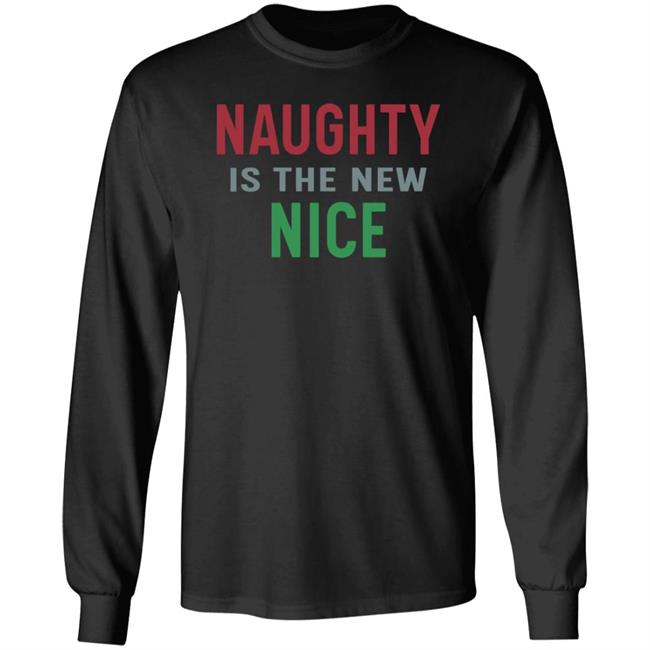 Naughty Is The New Nice Christmas T Shirt Hoodie Sweatshirt Naughty Is The New Nice Christmas T Shirt Hoodie Sweatshirt