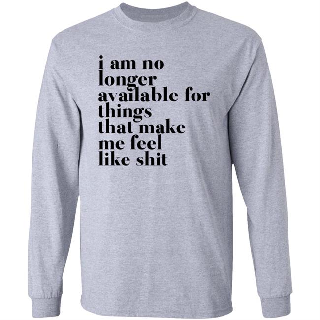 Kate I Am No Longer Available For Things That Make Me Feel Like Shit Shirt Hoodie Sweatshirt