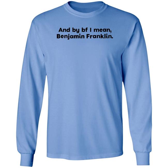 The Style Animal Merch And By Bf I Mean Benjamin Franklin T Shirt The Style Animal Merch And By Bf I Mean Benjamin Franklin T Shirt