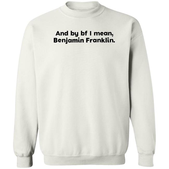 The Style Animal Merch And By Bf I Mean Benjamin Franklin T Shirt The Style Animal Merch And By Bf I Mean Benjamin Franklin T Shirt