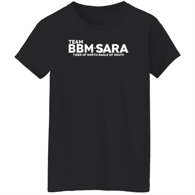 Team Bbm Sara Tiger Of North Eagle Of South Shirt Team Bbm Sara Tiger Of North Eagle Of South Shirt