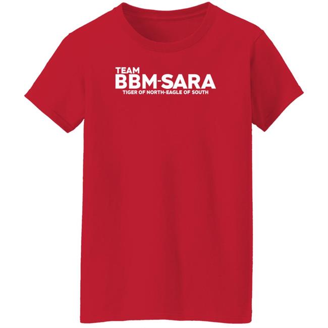 Team Bbm Sara Tiger Of North Eagle Of South Shirt Team Bbm Sara Tiger Of North Eagle Of South Shirt