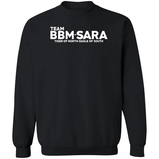 Team Bbm Sara Tiger Of North Eagle Of South Shirt Team Bbm Sara Tiger Of North Eagle Of South Shirt