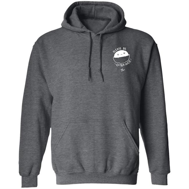Please Be Extra Nice Rob Cham Shirt Hoodie Sweatshirt Please Be Extra Nice Rob Cham Shirt Hoodie Sweatshirt