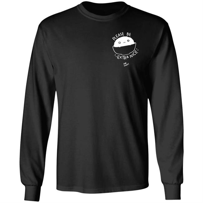 Please Be Extra Nice Rob Cham Shirt Hoodie Sweatshirt