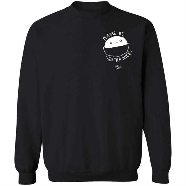 Please Be Extra Nice Rob Cham Shirt Hoodie Sweatshirt Please Be Extra Nice Rob Cham Shirt Hoodie Sweatshirt