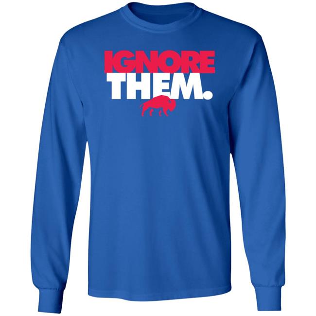 Ignore Them Buffalo Bills Shirt 26Shirts Ignore Them Buffalo Bills Shirt 26Shirts