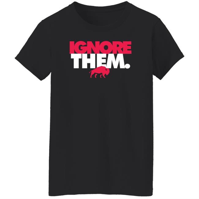 Ignore Them Buffalo Bills Shirt 26Shirts Ignore Them Buffalo Bills Shirt 26Shirts