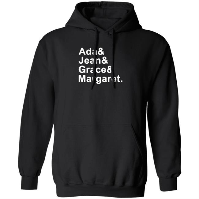 Ada Jean Grace Margaret Shirt Hoodie Sweatshirt Ada Jean Grace Margaret Shirt Hoodie Sweatshirt