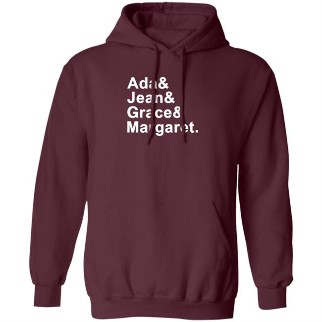 Ada Jean Grace Margaret Shirt Hoodie Sweatshirt Ada Jean Grace Margaret Shirt Hoodie Sweatshirt