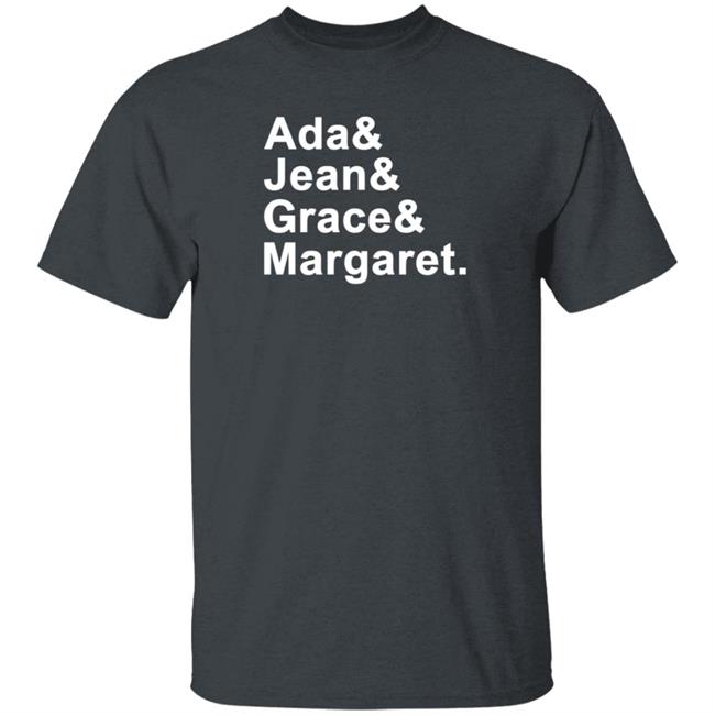 Ada Jean Grace Margaret Shirt Hoodie Sweatshirt Ada Jean Grace Margaret Shirt Hoodie Sweatshirt