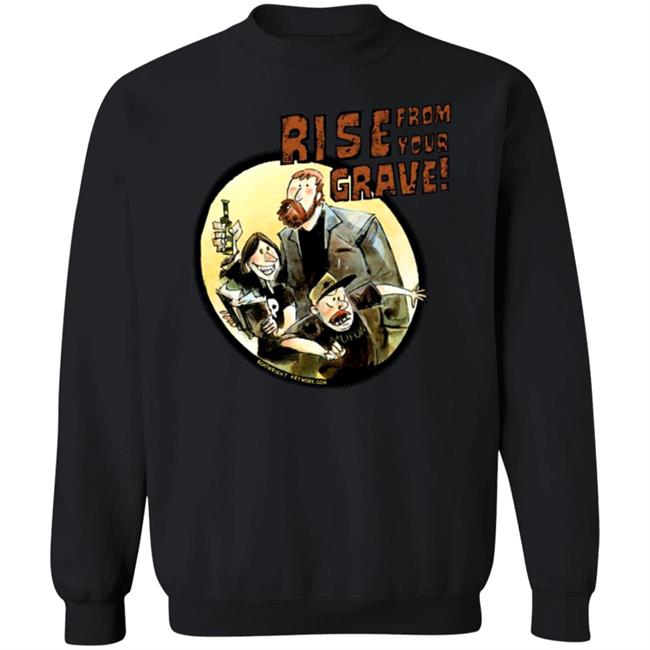 Last Podcast Merch Rise From Your Grave Shirt Last Podcast Merch Rise From Your Grave Shirt