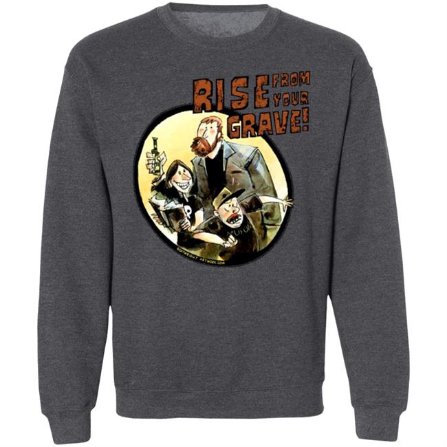 Last Podcast Merch Rise From Your Grave Shirt Last Podcast Merch Rise From Your Grave Shirt