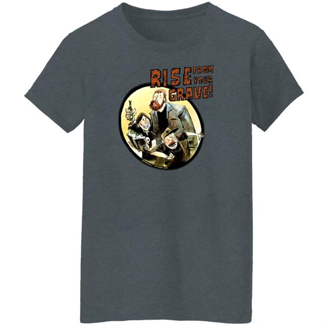 Last Podcast Merch Rise From Your Grave Shirt Last Podcast Merch Rise From Your Grave Shirt