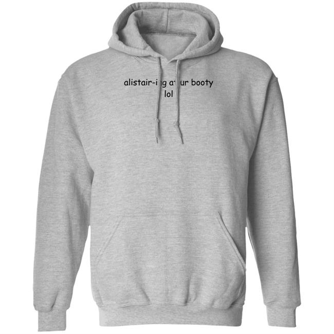 Alistair-Ing At Ur Booty Lol Shirt Amanda Alistair-Ing At Ur Booty Lol Shirt Alistair-Ing At Ur Booty Lol Shirt Amanda Alistair-Ing At Ur Booty Lol Shirt