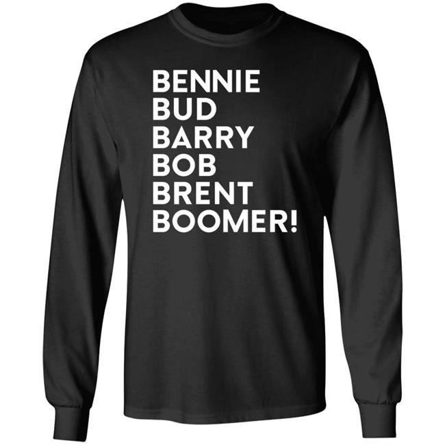 Bennie Bud Barry Bob Brent Boomer Shirt Hoodie Sweatshirt