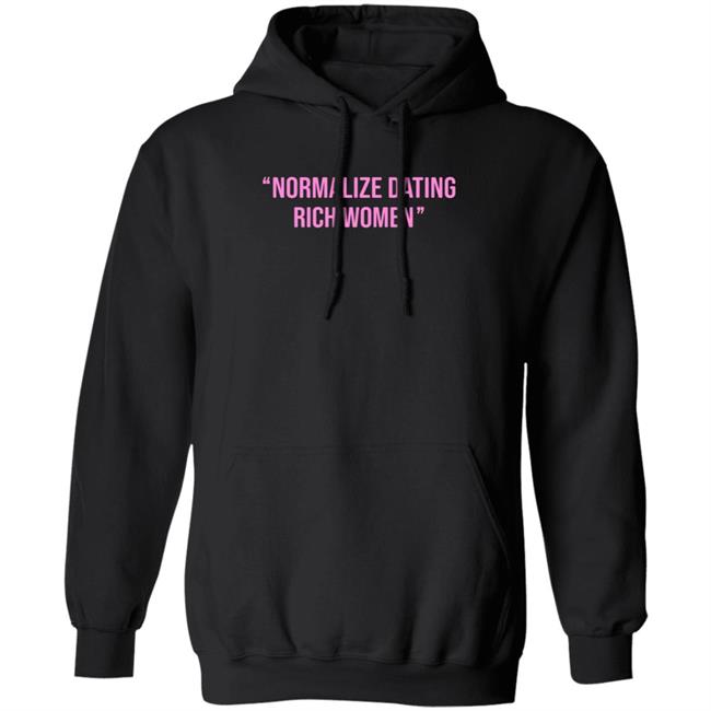 Normalize Dating Rich Women Hoodie Tulones Store Normalize Dating Rich Women Hoodie Tulones Store