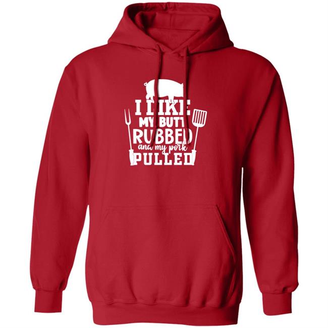 I Like My Butt Rubbed And My Pork Pulled Shirt Lone Star Roots Shop I Like My Butt Rubbed And My Pork Pulled Shirt Lone Star Roots Shop