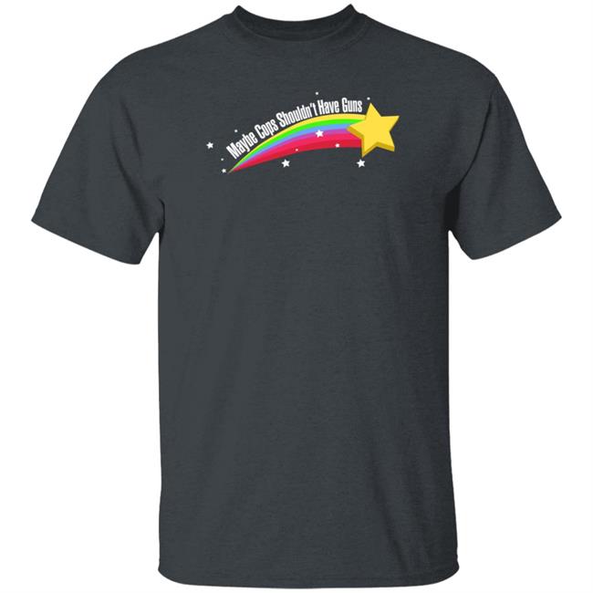 Maybe Cops Shouldn't Have Guns Shirt Jared Bennion Maybe Cops Shouldn't Have Guns Shirt Jared Bennion