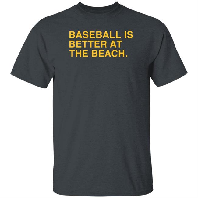 Obvious Shirts Store Baseball Is Better At The Beach Shirt Myrtle Beach Pelicans Obvious Shirts Store Baseball Is Better At The Beach Shirt Myrtle Beach Pelicans