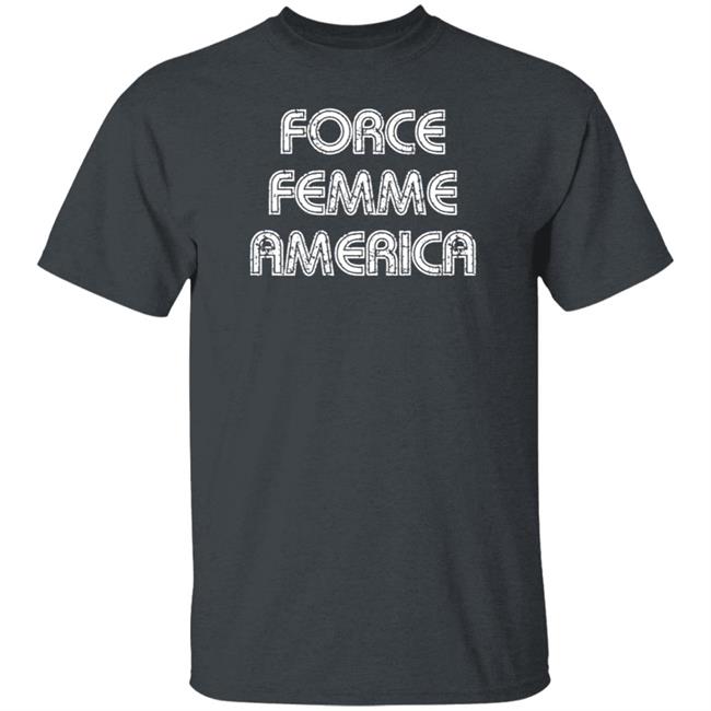 Force Femme America Shirt Theadarhodes Force Femme America Shirt Theadarhodes