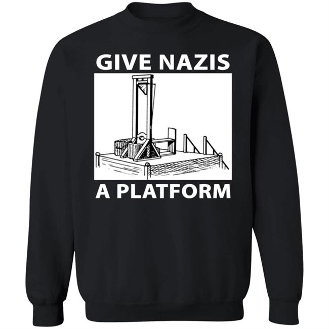 Give Nazis A Platform Shirt Katelyn Bowden Give Nazis A Platform Shirt Katelyn Bowden